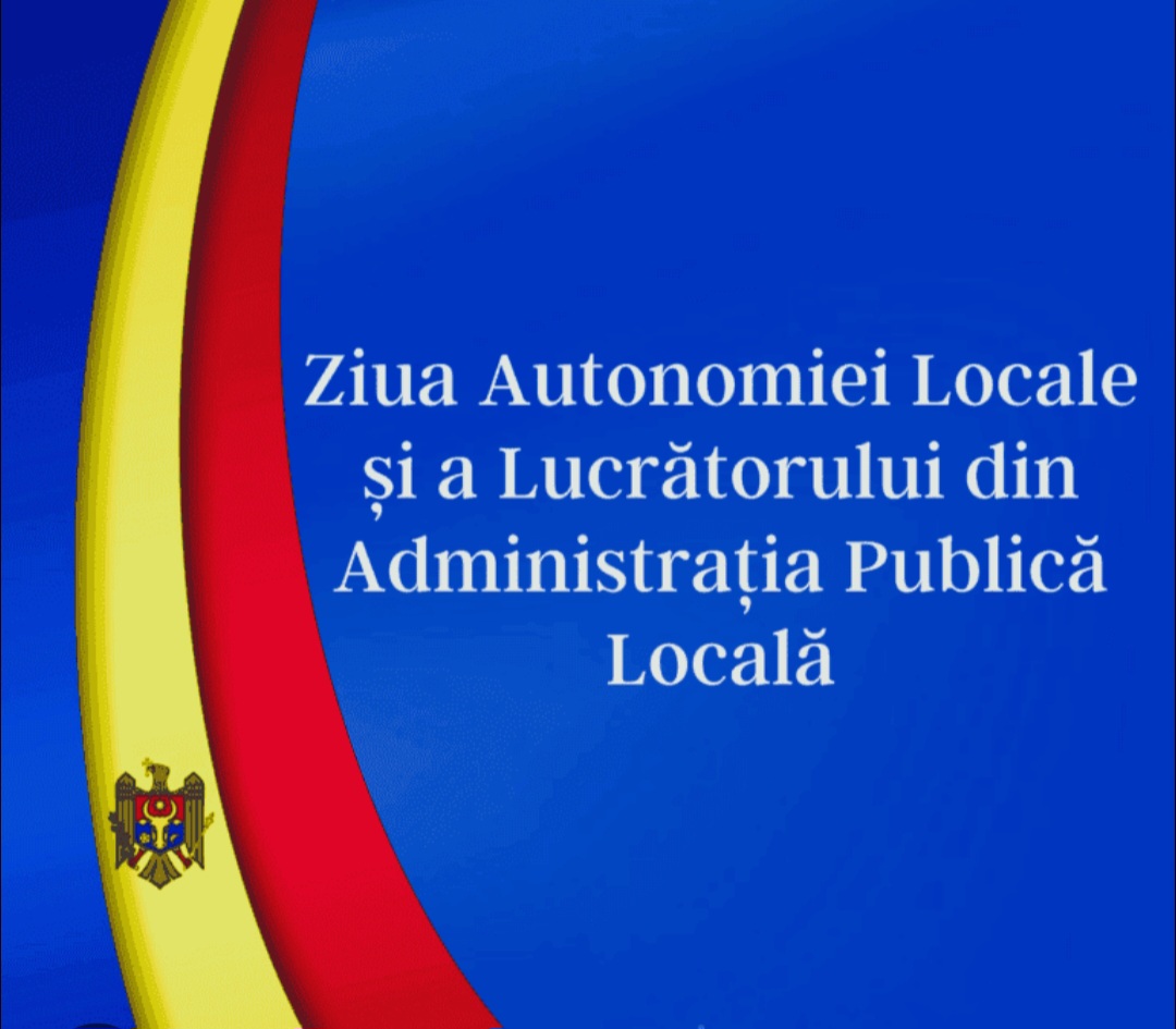 Ziua autonomiei locale şi a lucrătorului din administraţia publică locală!
